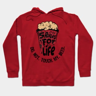 5 rules for life: Do. Not. Touch. My. Beer. Hoodie